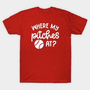 Where My Pitches At Baseball Pitcher Cute Funny T-Shirt